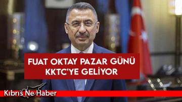 Fuat Oktay Pazar günü KKTC’ye geliyor