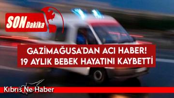 Henüz 1 buçuk yaşında hayata gözlerini yumdu