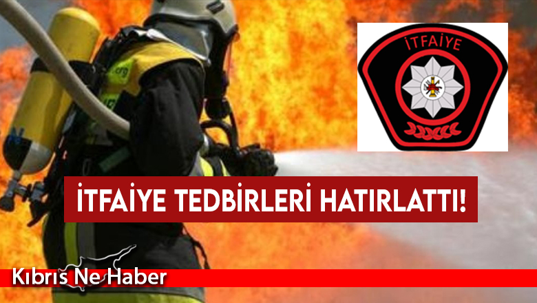 İtfaiye tedbirleri hatırlattı!