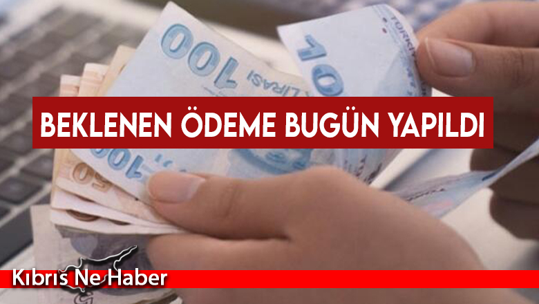 Beklenen ödeme bugün yapıldı