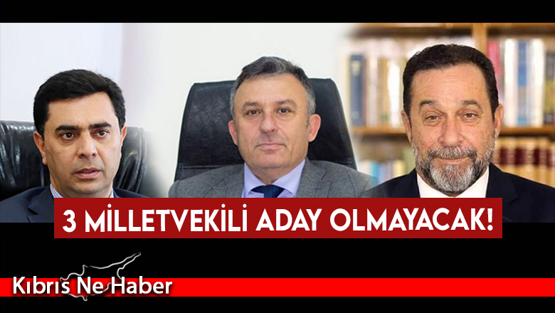 3 milletvekili aday olmayacak!