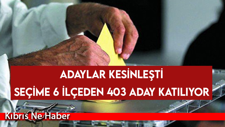 Seçime 6 İlçeden 403 Aday Katılıyor