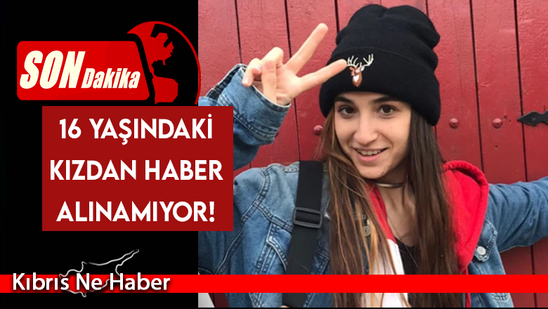 16 Yaşındaki genç kız kayıp!