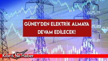 Güney’den elektrik almaya devam edilecek!