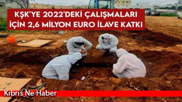 KŞK’ye 2022’deki çalışmaları için 2,6 milyon Euro ilave katkı