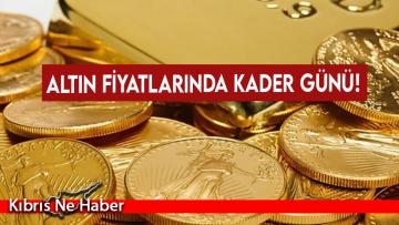 Altın fiyatlarında kader günü!