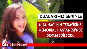 Nisa Hacı’nın tedavisine Memorial Hastanesi’nde devam edilecek