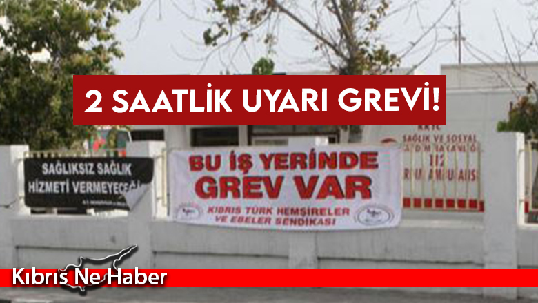 2 saatlik uyarı grevi!