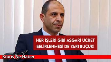 Her işleri gibi asgari ücret belirlenmesi de yarı buçuk!
