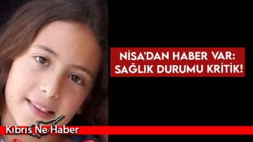 Nisa’dan haber var: Sağlık durumu kritik!