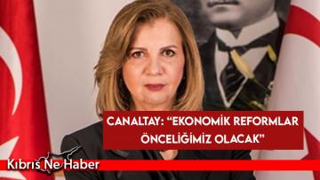 Canaltay: “Ekonomik reformlar önceliğimiz olacak”
