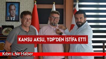 Kansu Aksu, YDP’den istifa etti