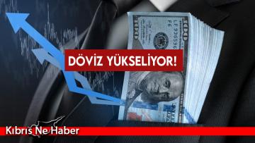 Döviz kurları yükseliyor