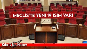 Meclis’te yeni 19 isim var!