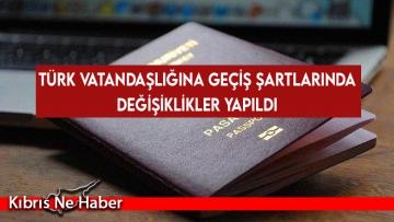 Türk vatandaşlığına geçiş şartlarında değişiklikler yapıldı