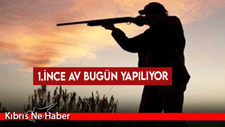 1.ince Av bugün yapılıyor