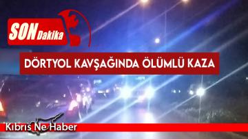Dörtyol kavşağında ölümlü kaza