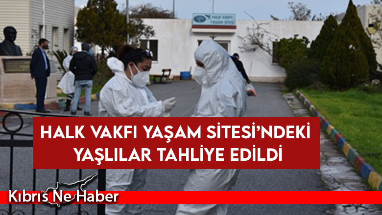 Halk Vakfı Yaşam Sitesi’ndeki Yaşlılar Tahliye Edildi