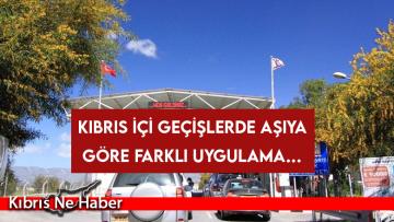 Kıbrıs İçi Geçişlerde Aşıya Göre Farklı Uygulama…