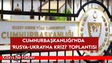 Cumhurbaşkanlığı’nda ‘Rusya-Ukrayna Krizi’ toplantısı
