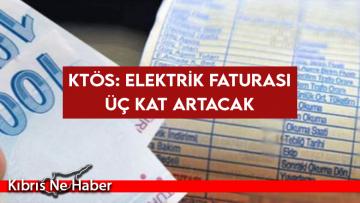 KTÖS Elektrik Faturasının Üç Kat Artacağını İddia Etti
