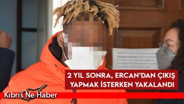 2 yıl sonra, Ercan’dan çıkış yapmak isterken yakalandı