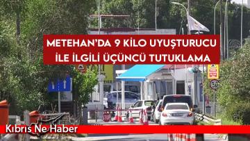 Metehan’da 9 kilo uyuşturucu ile ilgili üçüncü tutuklama