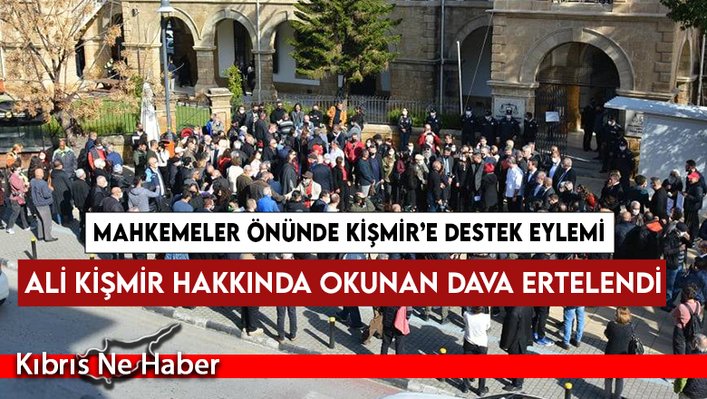 Mahkemeler önünde Kişmir’e destek eylemi
