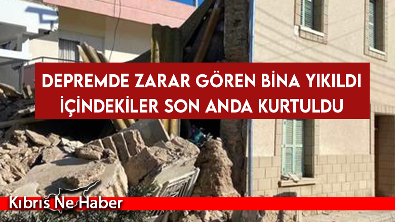 Depremde zarar gören bina yıkıldı içindekiler son anda kurtuldu