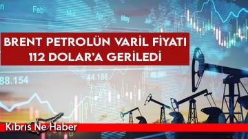 Brent petrolün varil fiyatı 112 Dolar’a geriledi