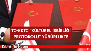 TC-KKTC ”Kültürel İşbirliği Protokolü” Yürürlükte