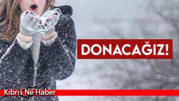 Meteoroloji uyardı! Donacağız!