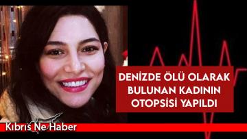 Denizde ölü olarak bulunan kadının otopsisi yapıldı