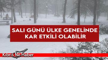 Salı günü ülke genelinde kar etkili olabilir