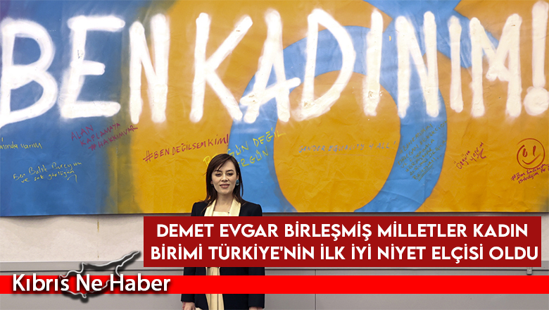 Demet Evgar Birleşmiş Milletler Kadın Birimi Türkiye’nin ilk İyi Niyet Elçisi oldu