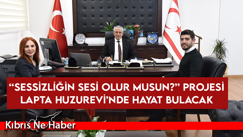 Lapta Huzurevi’nde ‘’Sessizliğin Sesi Olur musun?’ Projesi hayat bulacak