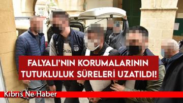 Falyalı’nın korumalarının tutukluluk süreleri uzatıldı!