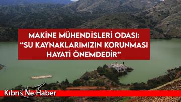 Makine Mühendisleri Odası: “Su kaynaklarımızın korunması hayati önemdedir”
