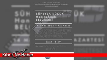 ‘Süheyla Küçük Hanimefendi’ Belgeselinin Gösterimi 14 Mart’ta
