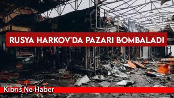 Rusya Harkov’da Pazarı Bombaladı: Temel İhtiyaçlara Ulaşım Kesildi