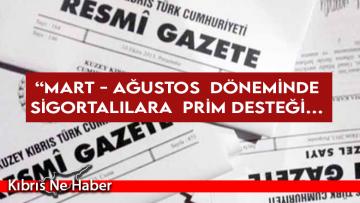 “Mart – Ağustos”  döneminde sigortalılara  prim desteği… 