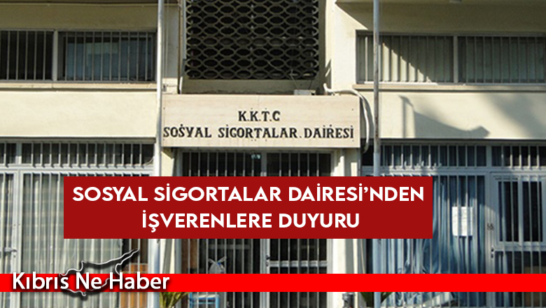 Sosyal Sigortalar Dairesi’nden duyuru!