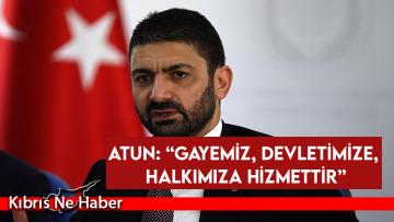 Atun: Gayemiz, halkımıza hizmettir