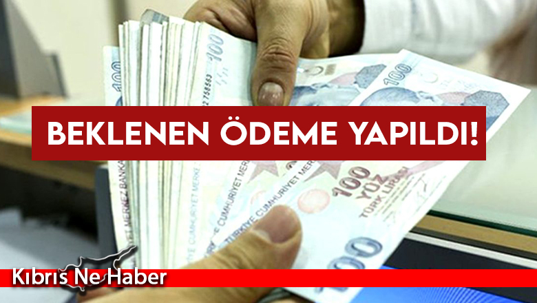 Beklenen ödeme yapıldı!
