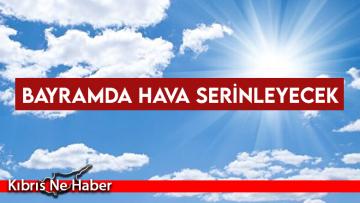 Bayramda hava nasıl olacak?