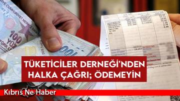 Tüketiciler Derneği’nden Halka Çağrı; ÖDEMEYİN