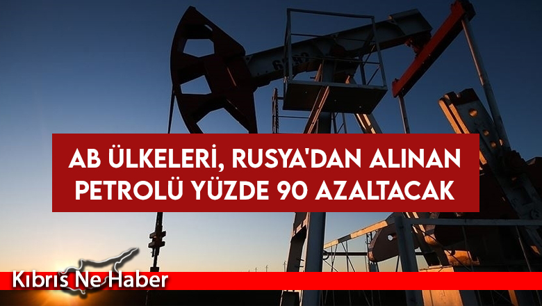 AB ülkeleri, Rusya’dan alınan petrolü yüzde 90 azaltacak