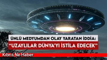 Ünlü medyumdan olay yaratan iddia: “Uzaylılar Dünya’yı istila edecek”