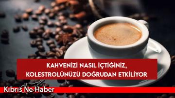 Kahvenizi nasıl içtiğiniz, kolestrolünüzü doğrudan etkiliyor