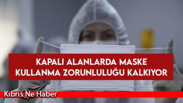 Kapalı alanlarda maske kullanma zorunluluğu kalkıyor